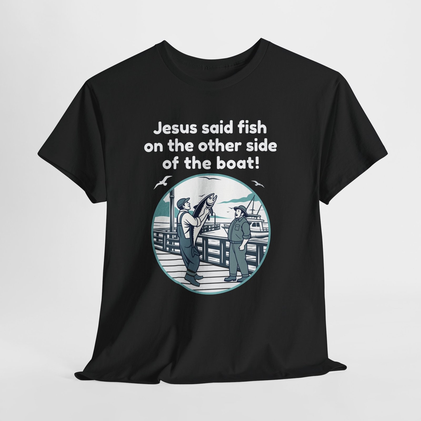 Jesus said fish on the other side of the boat -- Christian Faith T-Shirt - Image 3