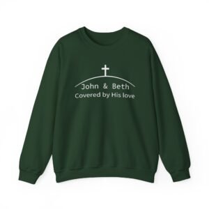 Personalized Covered by His love -- Christian Faith Sweatshirt