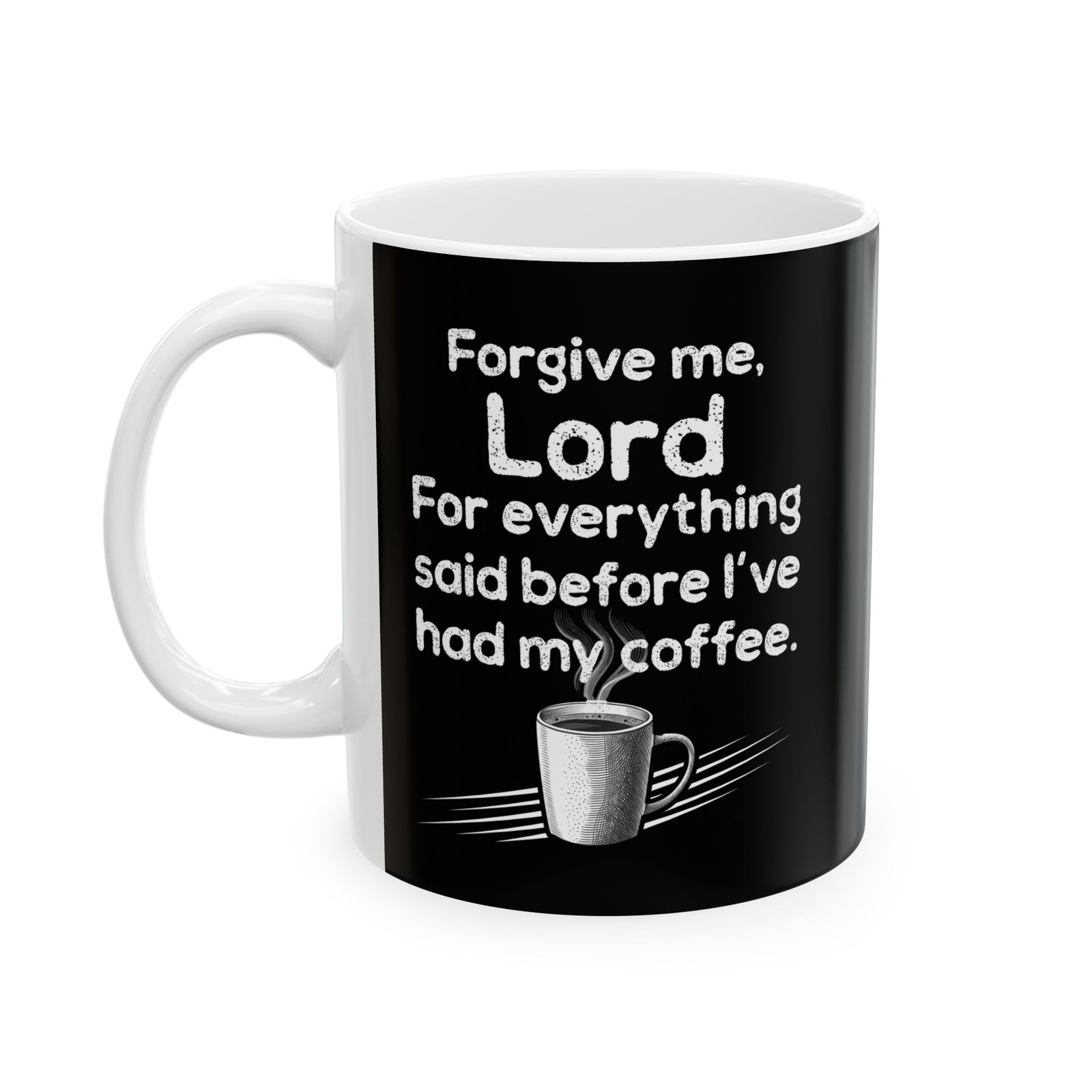 Forgive me Lord for everything said before I've had my coffee Black Ceramic Mug 11oz