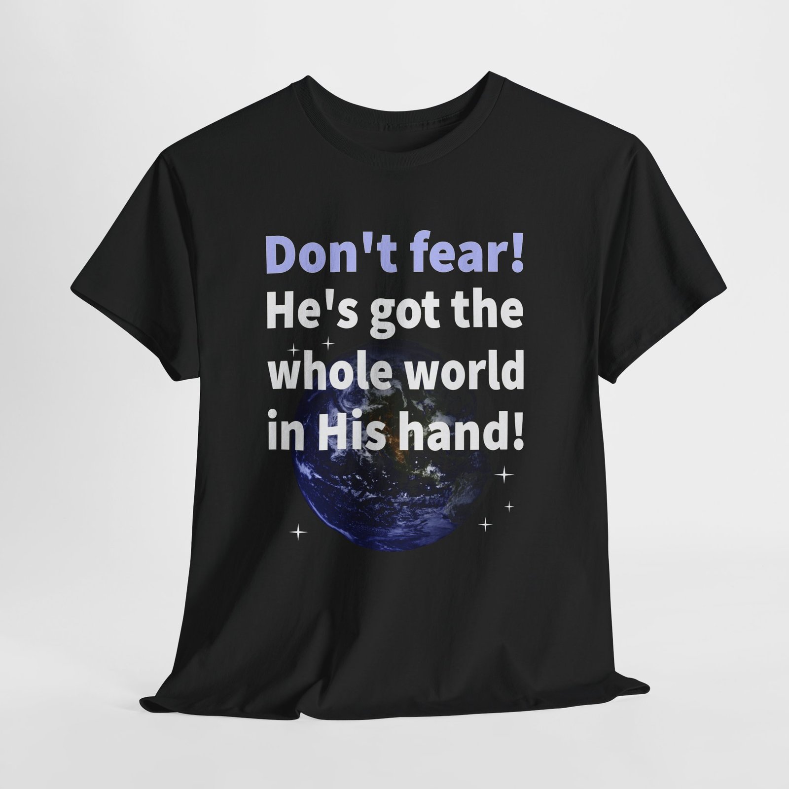 Don't Fear! He has the whole world in His hand -- Christian Faith T-Shirt - Image 2