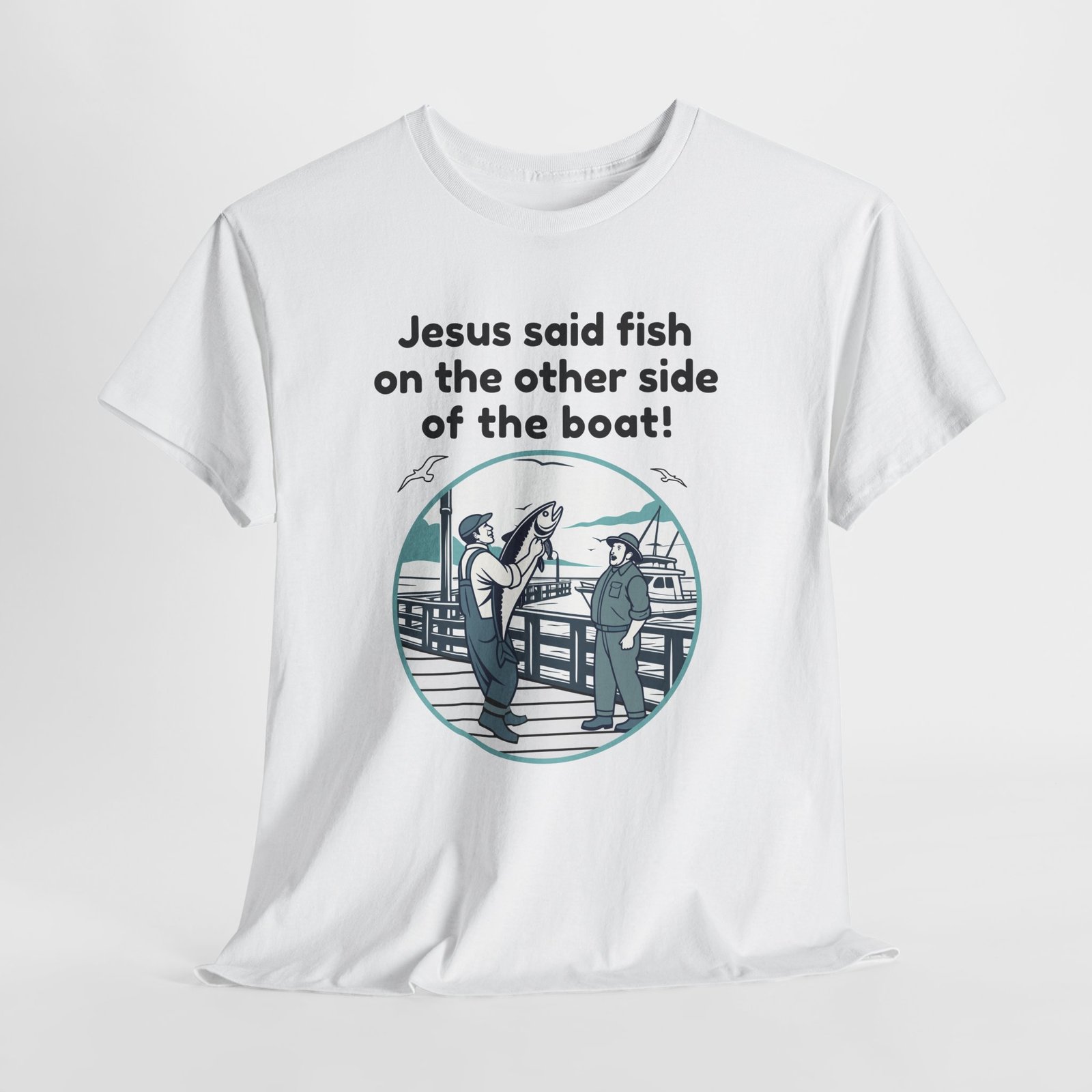 Jesus said fish on the other side of the boat -- Christian Faith T-Shirt - Image 2