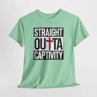 STRAIGHT OUT OF captivity-- Christian Faith T-Shirt