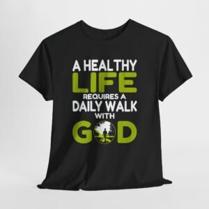 A Healthy Life requires a daily walk with GOD