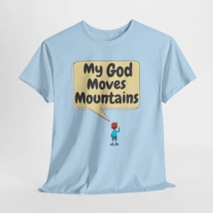my God moves mountains boy-- Christian Faith T-Shirt