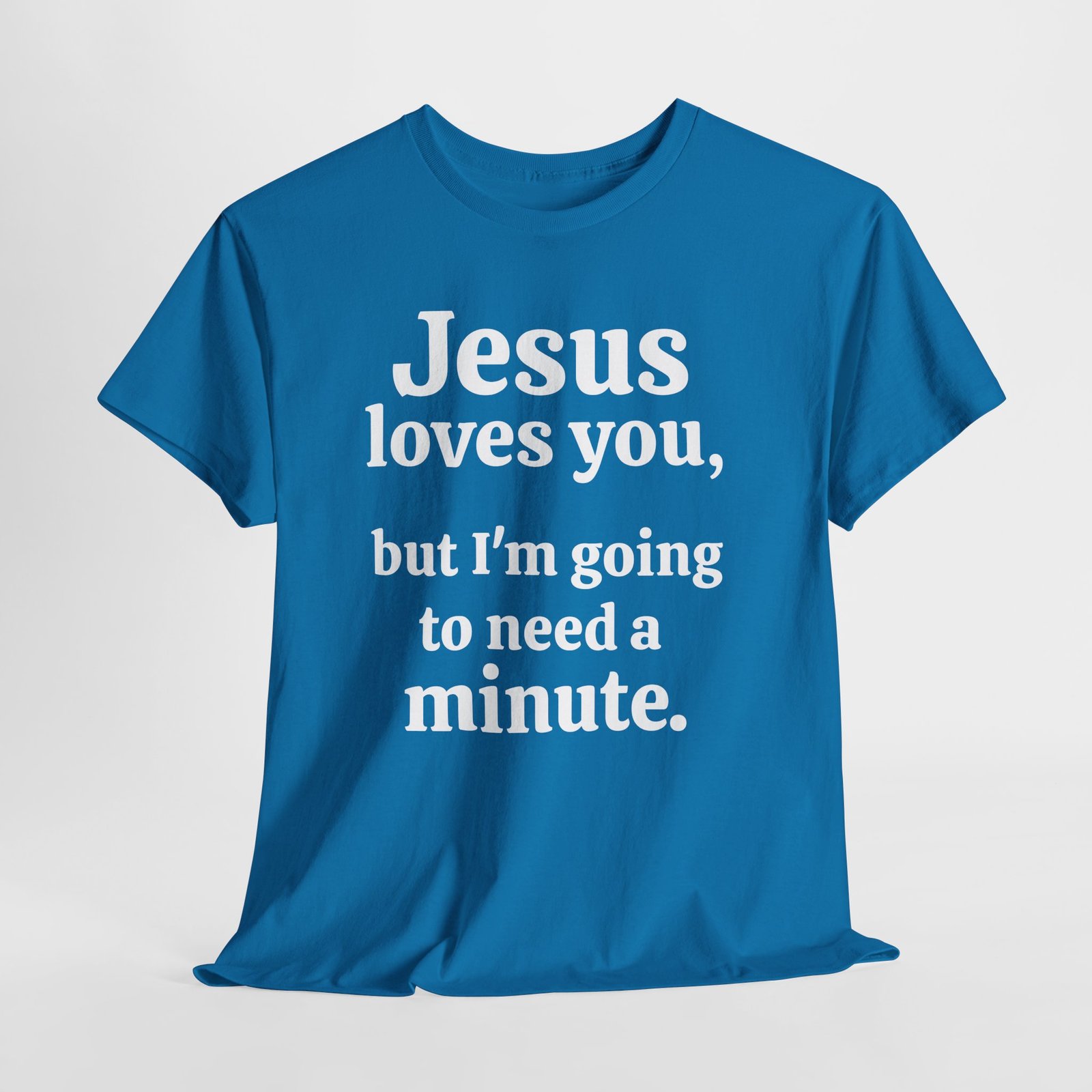 Jesus loves you but I am going to need a minute-- Christian Faith T-Shirt - Image 4