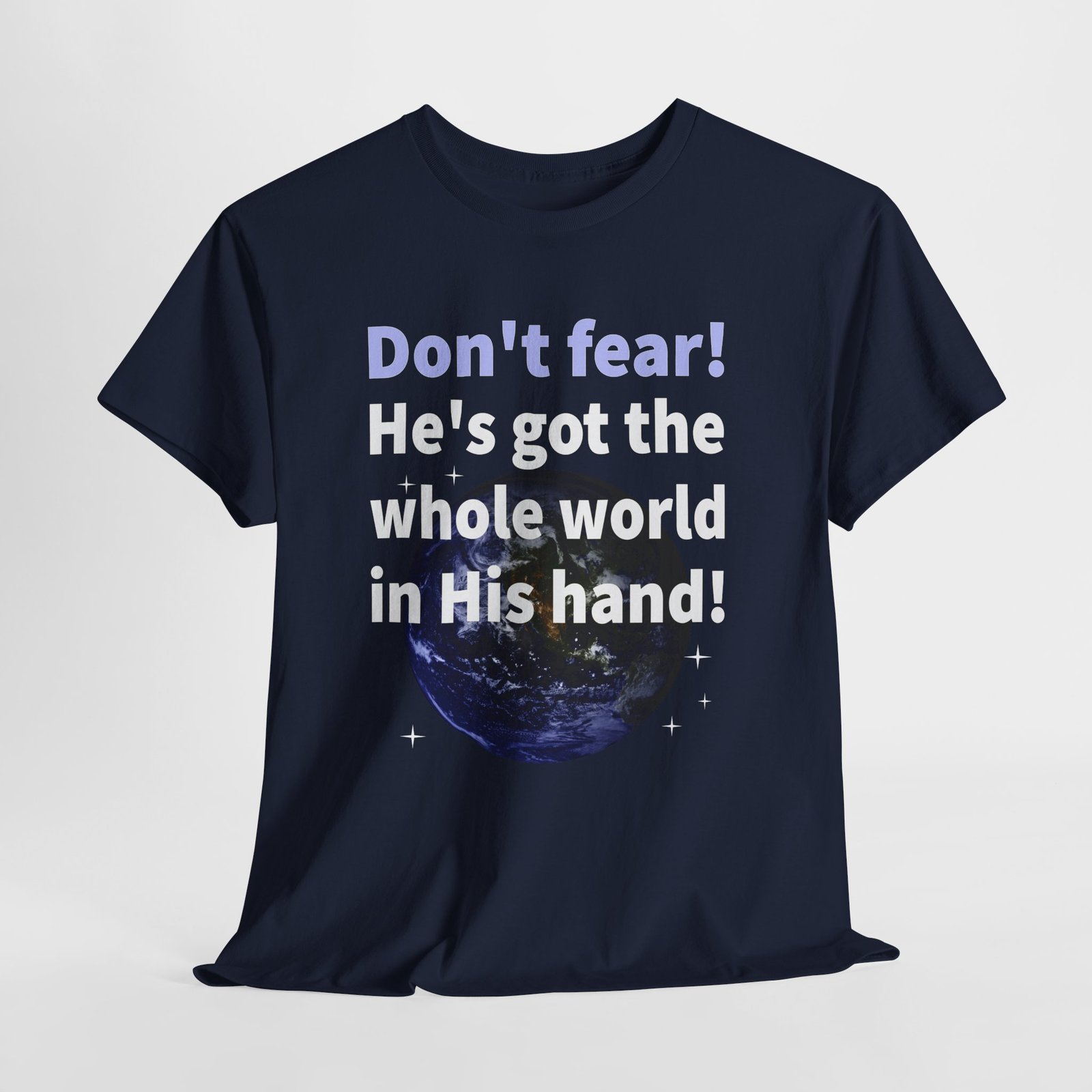 Don't Fear! He has the whole world in His hand -- Christian Faith T-Shirt - Image 5