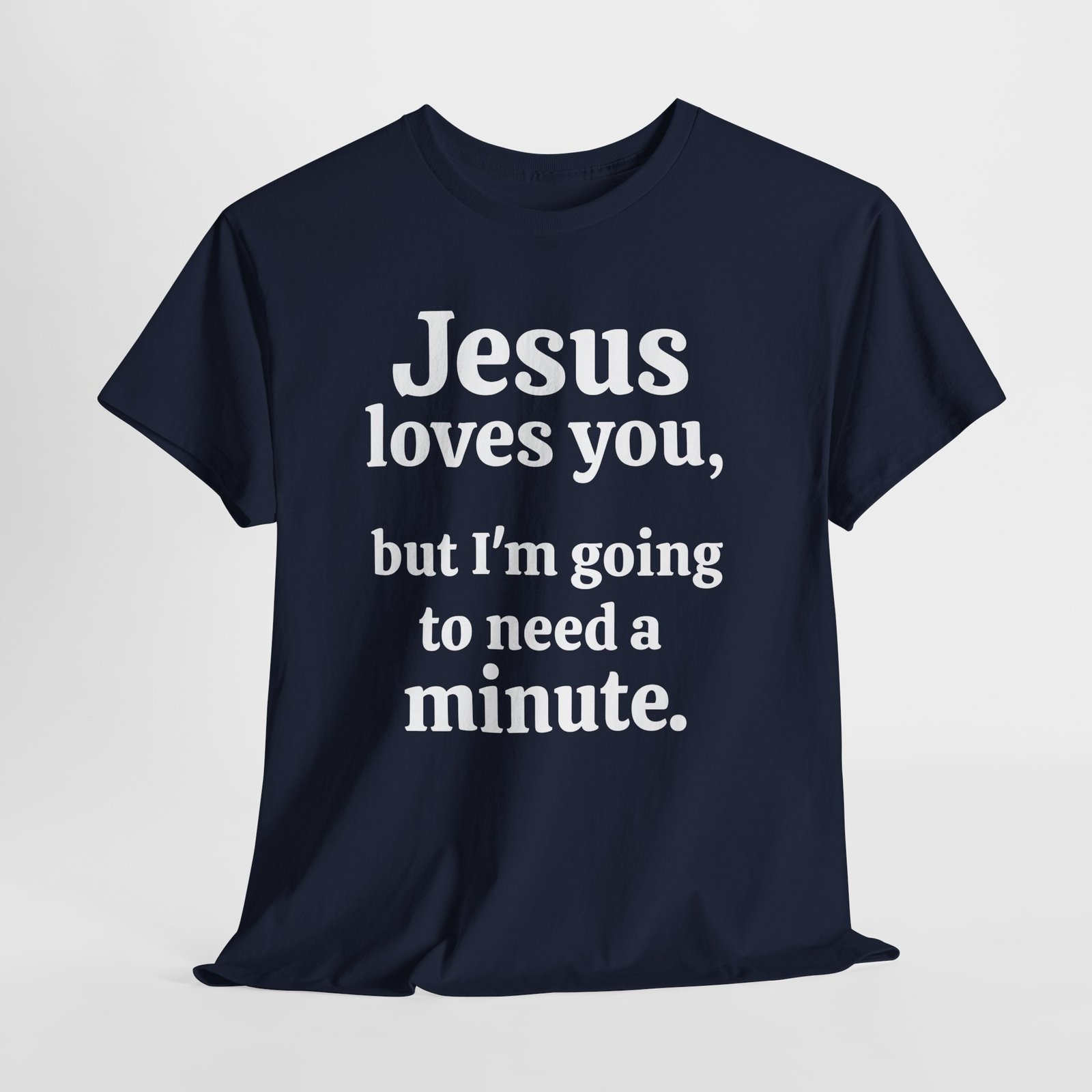 Jesus loves you but I am going to need a minute-- Christian Faith T-Shirt - Image 6