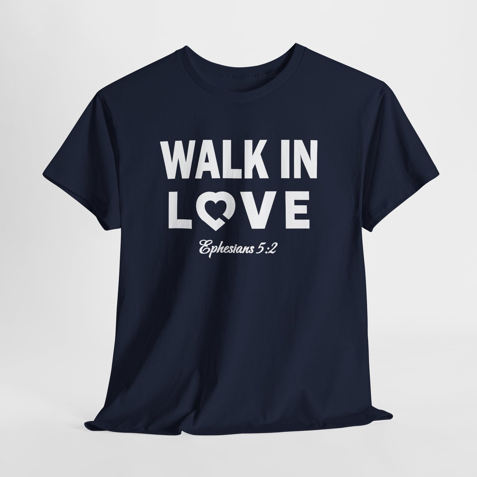 Walk in Love with Bible verse -- Christian Faith T-Shirt
