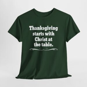 Thanksgiving starts with Christ at the table-- Christian Faith T-Shirt