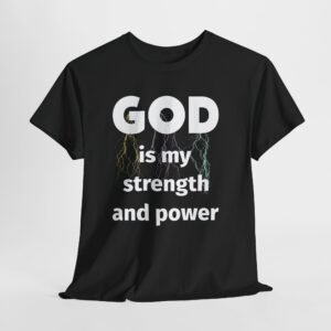 God is my strength and power-- Christian Faith T-Shirt