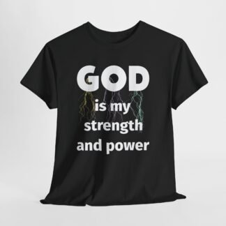 God is my strength and power-- Christian Faith T-Shirt