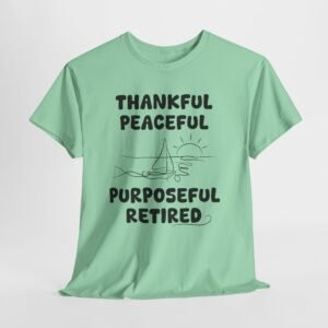 Thankful peaseful purposeful retired -- Christian Faith T-Shirt