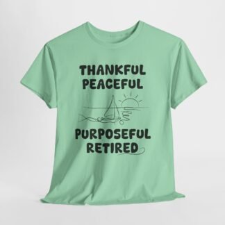 Thankful peaseful purposeful retired -- Christian Faith T-Shirt