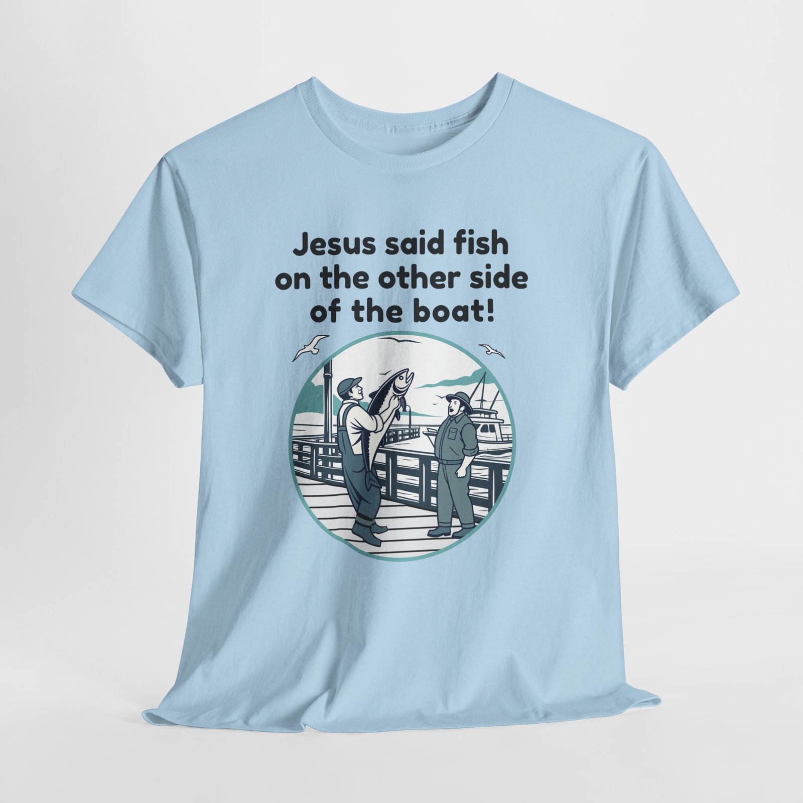 Jesus said fish on the other side of the boat -- Christian Faith T-Shirt - Image 6