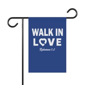 Walk in Love with Bible verse Blue garden flag