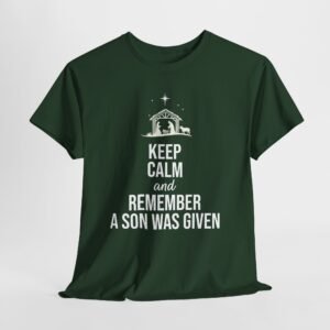 keep calm and remember a son was given Christmas -- Christian Faith T-Shirt