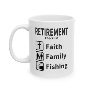 Retirement checklist Faith, Family, Fishing White Ceramic Mug 11oz