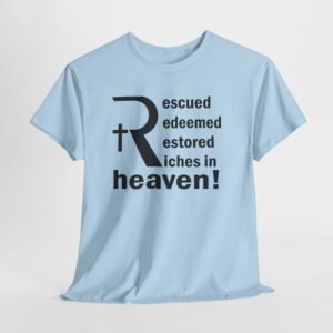 rescued redeemed restored riches in heaven with stylied R-- Christian Faith T-Shirt