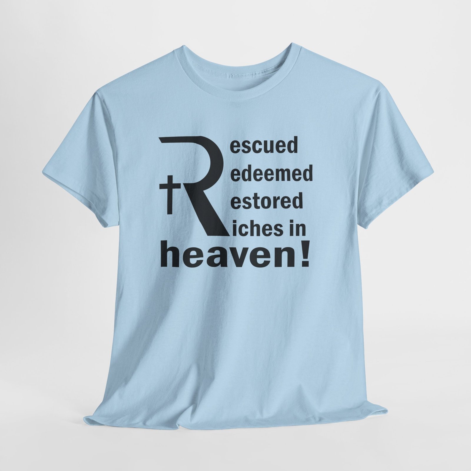 rescued redeemed restored riches in heaven with stylied R-- Christian Faith T-Shirt