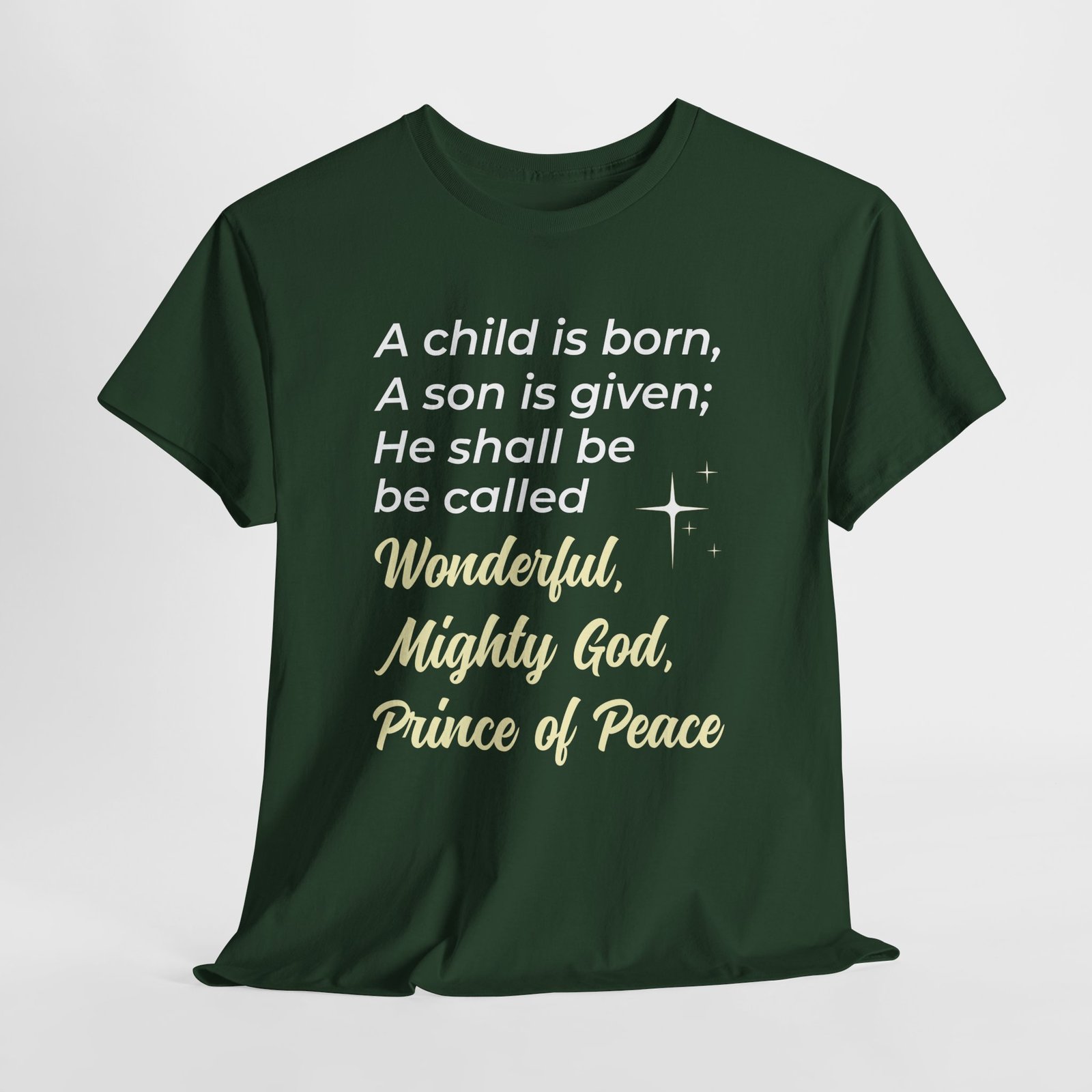 A child is born son is given he shall be called Wonderful, Mighty God, Prince of Pease -- Christian Faith T-Shirt - Image 3