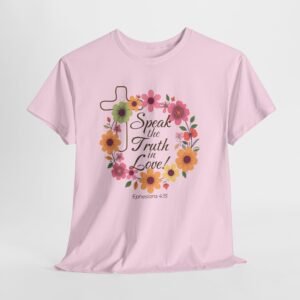 Speak the truth in love -- Christian Faith T-Shirt