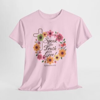 Speak the truth in love -- Christian Faith T-Shirt