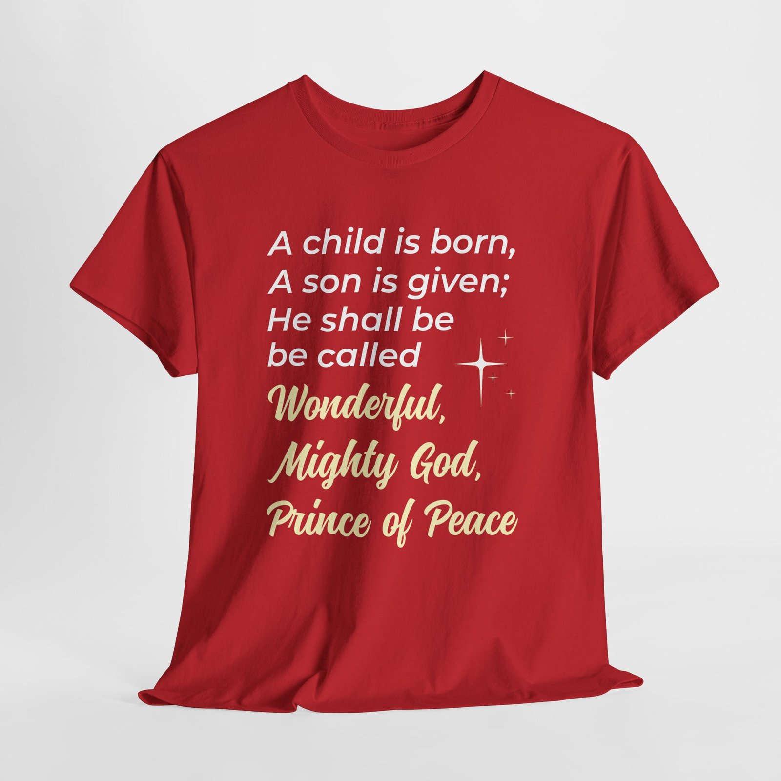 A child is born son is given he shall be called Wonderful, Mighty God, Prince of Pease -- Christian Faith T-Shirt - Image 6