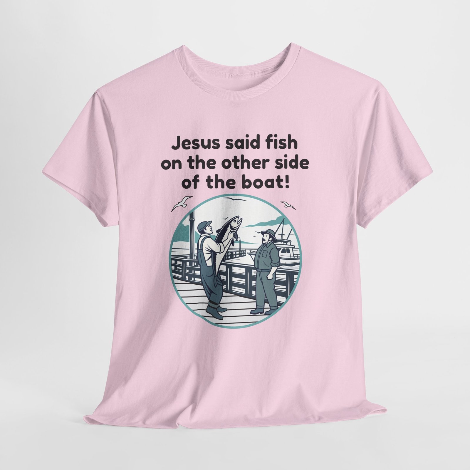 Jesus said fish on the other side of the boat -- Christian Faith T-Shirt - Image 10