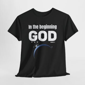 In the beginning GOD-- Christian Faith T-Shirt