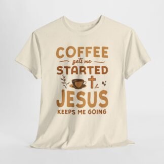 Coffee gets me Started  Jesus keeps me going