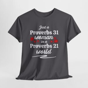 A Proverbs 31 women in a Proverbs 21 world-- Christian Faith T-Shirt