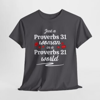 A Proverbs 31 women in a Proverbs 21 world-- Christian Faith T-Shirt