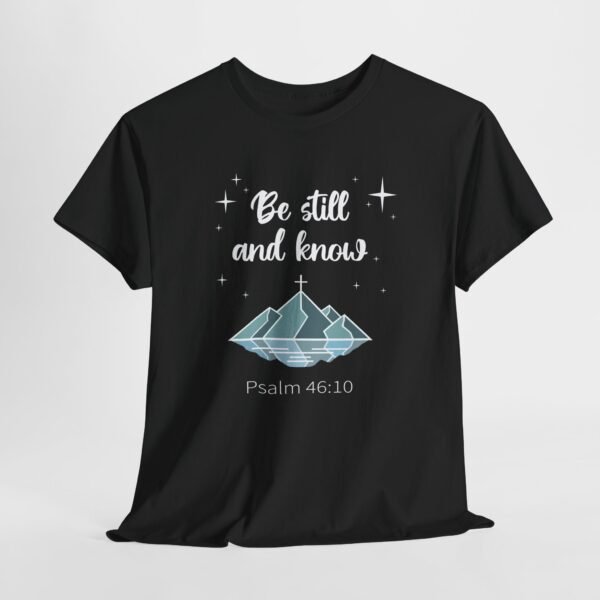 Be still and know with mountain and reflection -- Christian Faith T-Shirt
