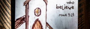 Child like drawing with Bible verse Mark 9:23