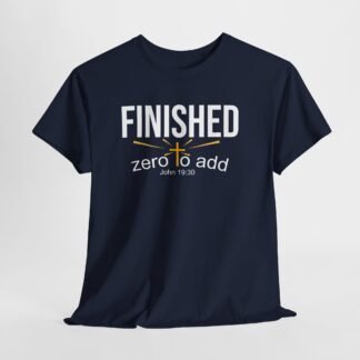Finished - 'Zero to Add' Christian Faith Tee (John 19:30)