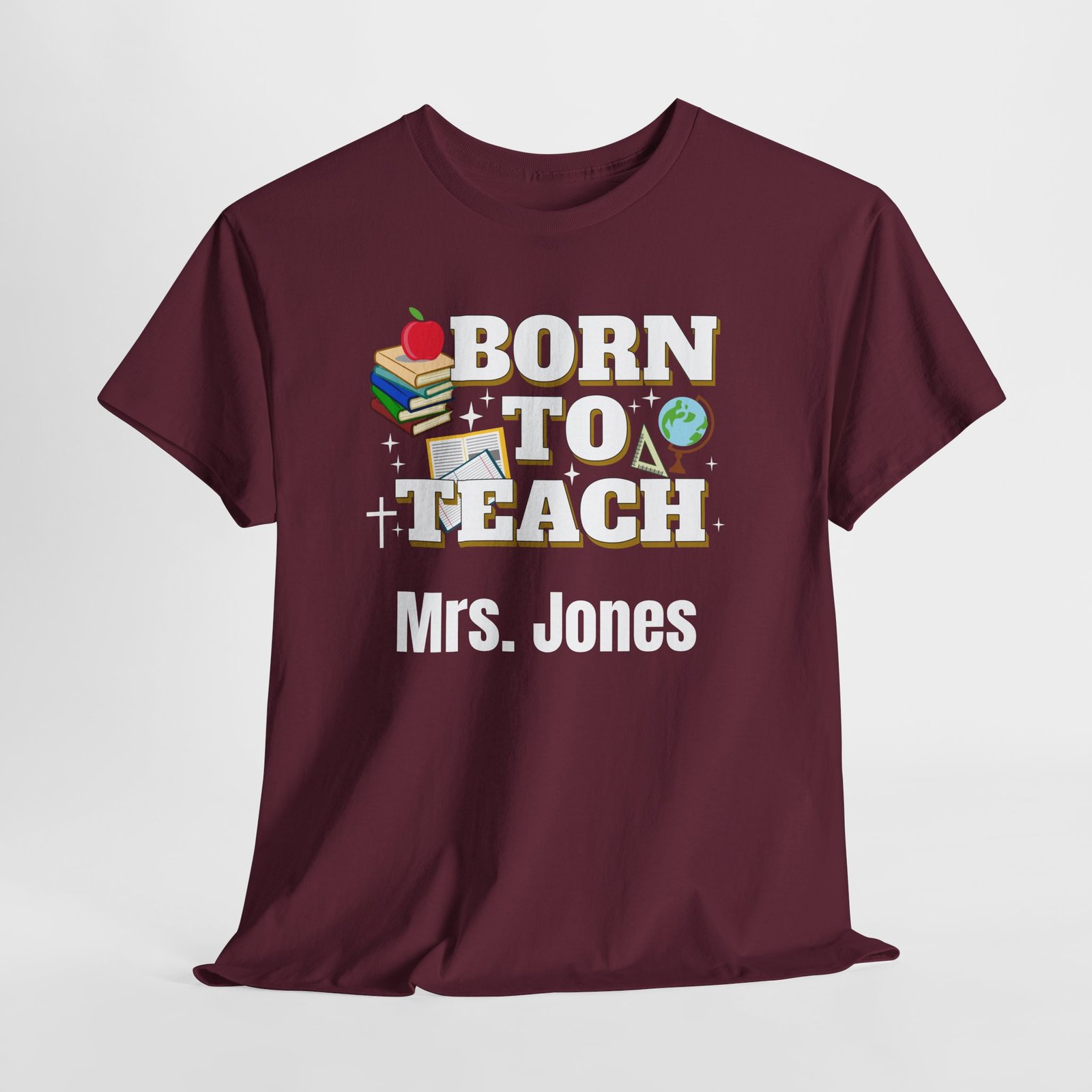 “Born to Teach” Personalized with your custom name - Teacher T-Shirt