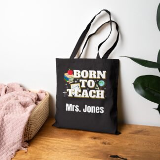 Born to Teach Canvas Tote Bag — Personalized 'your text' Teacher Gift
