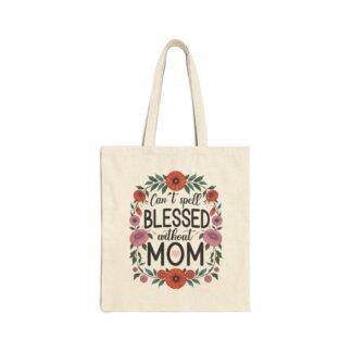 Can't Spell Blessed without Mom Floral Tote Bag