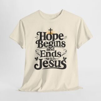 Christian T‑Shirt - "Hope Begins and Ends with Jesus" Inspirational Faith Tee
